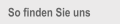 So finden Sie uns
